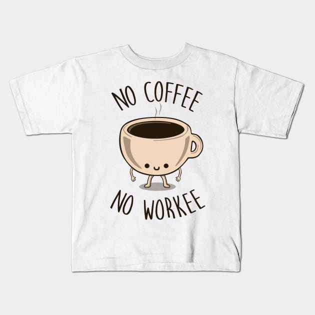 No Coffee No Workee Kids T-Shirt by Melonseta
